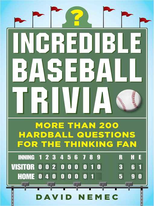 Title details for Incredible Baseball Trivia: More Than 200 Hardball Questions for the Thinking Fan by David Nemec - Wait list